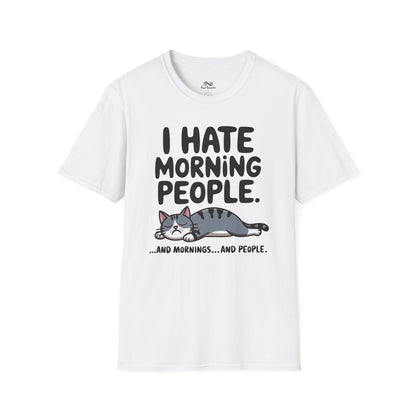 I Hate Morning People And Mornings And People Text Graphic Cat Unisex T-Shirt